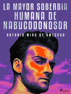 La mayor soberbia humana de Nabucodonosor (eBook, ePUB) - Mira De Amescua, Antonio
