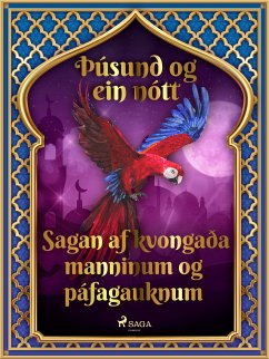 Sagan af kvongaða manninum og páfagauknum (Þúsund og ein nótt 14) (eBook, ePUB) - Nights, One Thousand and One