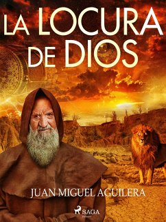 La locura de Dios (eBook, ePUB) - Aguilera, Juan Miguel