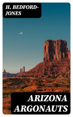 Arizona Argonauts (eBook, ePUB) - Bedford-Jones, H.