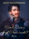 Kim był książę Józef Poniatowski? (eBook, ePUB)