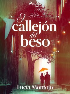 El callejón del beso (eBook, ePUB) - Montojo, Lucía