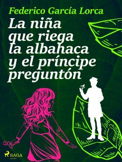 La niña que riega la albahaca y el príncipe preguntón (eBook, ePUB) - García Lorca, Federico