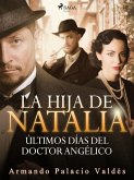 La hija de Natalia. Últimos días del doctor Angélico (eBook, ePUB)