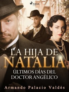 La hija de Natalia. Últimos días del doctor Angélico (eBook, ePUB) - Palacio Valdés, Armando