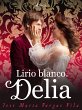 Lirio blanco. Delia (eBook, ePUB) - Bild 1