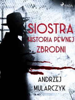 Siostra. Historia pewnej zbrodni (eBook, ePUB) - Mularczyk, Andrzej