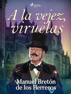 A la vejez, viruelas (eBook, ePUB) - Bretón de los Herreros, Manuel