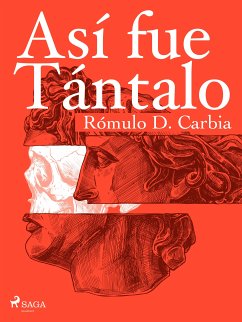 Así fue Tántalo (eBook, ePUB) - Carbia, Rómulo D.