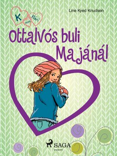 K, mint Klári 4. – Ottalvós buli Majánál (eBook, ePUB) - Knudsen, Line Kyed