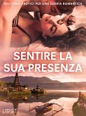 Sentire la sua presenza: racconti erotici per una serata romantica (eBook, ePUB) Sentire la sua presenza: racconti erotici per una serata romantica (eBook, ePUB)