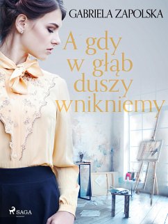 A gdy w głąb duszy wnikniemy (eBook, ePUB) - Zapolska, Gabriela