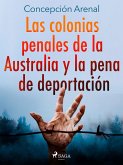 Las colonias penales de la Australia y la pena de deportación (eBook, ePUB)