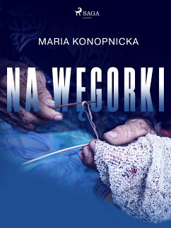 Na węgorki (eBook, ePUB) - Konopnicka, Maria