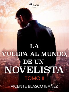La vuelta al mundo, de un novelista Tomo II (eBook, ePUB) - Blasco Ibañez, Vicente