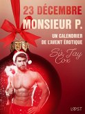 23 décembre : Monsieur P. - Un calendrier de l'Avent érotique (eBook, ePUB) 23 décembre : Monsieur P. - Un calendrier de l'Avent érotique (eBook, ePUB)