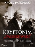 Kryptonim &quote;Paderewski&quote;. Tajemnice ostatnich lat Mistrza (eBook, ePUB)