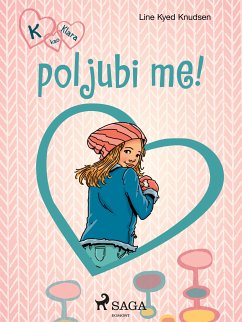 K kao Klara 3 – poljubi me! (eBook, ePUB) - Knudsen, Line Kyed