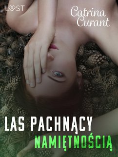 Las pachnący namiętnością – opowiadanie erotyczne (eBook, ePUB) - Curant, Catrina