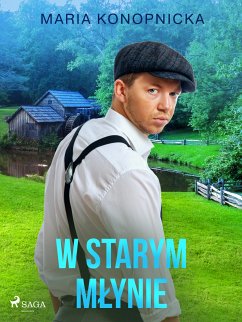 W starym młynie (eBook, ePUB) - Konopnicka, Maria