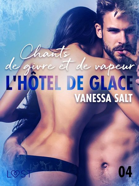 L'hôtel de glace 4 : Chants de givre et de vapeur - une nouvelle érotique (eBook, ePUB)