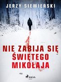 Nie zabija się Świętego Mikołaja (eBook, ePUB)