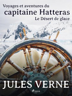 Cover Voyages et aventures du capitaine Hatteras: Le Désert de glace (eBook, ePUB)