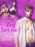 Zeg het me! - Erotisch verhaal (eBook, ePUB) Zeg het me! - Erotisch verhaal (eBook, ePUB)