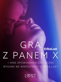 Gra z Panem X i inne opowiadania erotyczne wydane we współpracy z Eriką Lust (eBook, ePUB)