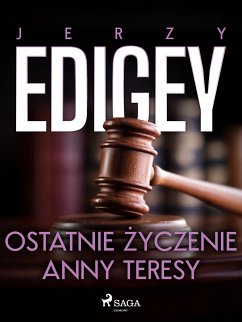 Ostatnie życzenie Anny Teresy (eBook, ePUB) - Edigey, Jerzy