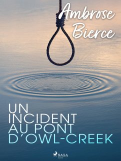 Un incident au pont d'Owl-Creek (eBook, ePUB) - Bierce, Ambrose