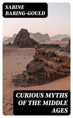 Curious Myths of the Middle Ages (eBook, ePUB) - Baring-Gould, Sabine