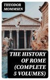 The History of Rome (Complete 5 Volumes) (eBook, ePUB)