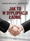 Jak to w dyplomacji ładnie (eBook, ePUB)