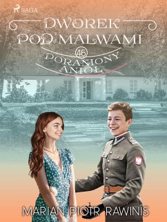 Dworek pod Malwami 46 - Poraniony anioł (eBook, ePUB) - Rawinis, Marian Piotr