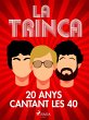 La Trinca, 20 anys cantant les 40... - Bild 1