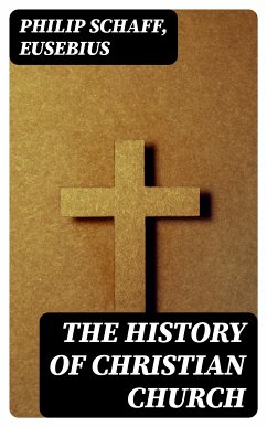 The History of Christian Church (eBook, ePUB) - Schaff, Philip; Eusebius