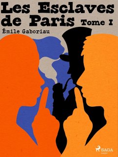 Les Esclaves de Paris -- Tome I (eBook, ePUB) - Gaboriau, Émile