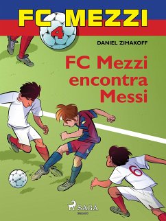 FC Mezzi 4: FC Mezzi encontra Messi (eBook, ePUB) - Zimakoff, Daniel