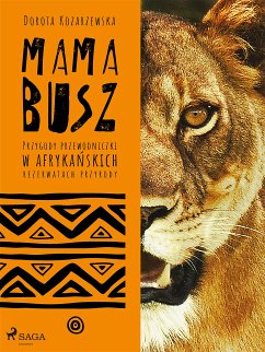 MAMA BUSZ. Przygody przewodniczki w afrykańskich rezerwatach przyrody (eBook, ePUB) - Kozarzewska, Dorota