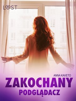 Zakochany podglądacz – opowiadanie erotyczne (eBook, ePUB) - Kaveto, Anna