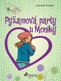 K. jako Klára 4 – Pyžamová party u Moniky (eBook, ePUB) - Knudsen, Line Kyed