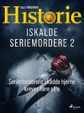 Iskalde seriemordere II - Seriemorderens skadde hjerne krever flere ofre (eBook, ePUB)