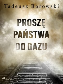 Prosze Panstwa do gazu (eBook, ePUB) - Borowski, Tadeusz