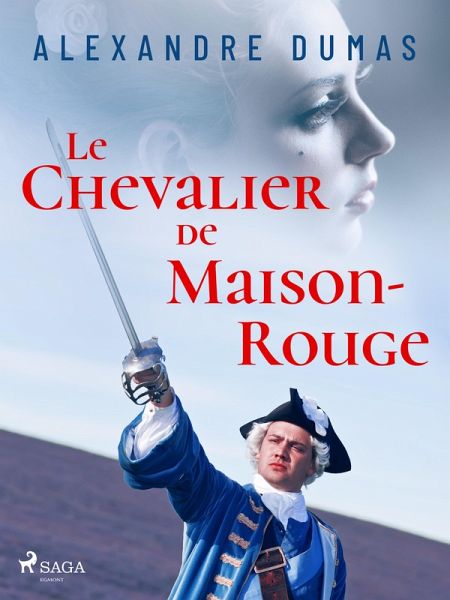 Le Chevalier de Maison-Rouge (eBook, ePUB) Le Chevalier de Maison-Rouge (eBook, ePUB)