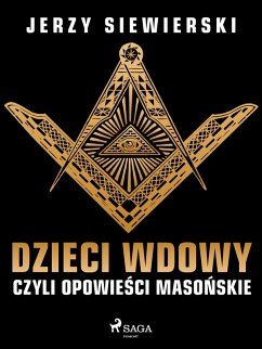 Dzieci wdowy, czyli opowiesci masonskie (eBook, ePUB) - Siewierski, Jerzy