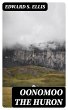 Oonomoo the Huron (eBook, ePUB) - Bild 1
