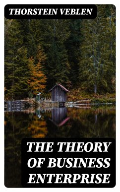 The Theory of Business Enterprise (eBook, ePUB) - Veblen, Thorstein