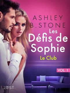 Cover Les Défis de Sophie vol. 1 : Le Club - Une nouvelle érotique (eBook, ePUB)