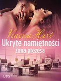 Ukryte namiętności: Żona prezesa – opowiadanie erotyczne (eBook, ePUB)